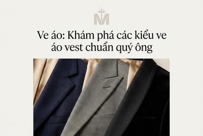 Ve áo: Khám phá các kiểu ve áo vest chuẩn quý ông