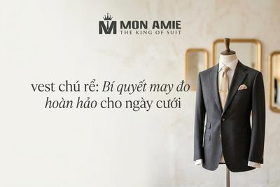 Vest chú rể: Bí quyết may đo hoàn hảo cho ngày cưới